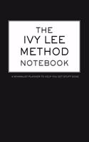 The Ivy Lee Method Notebook A Minimalist Planner to Help You Get Stuff Done
