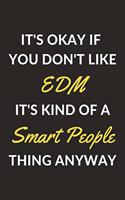 It's Okay If You Don't Like EDM It's Kind Of A Smart People Thing Anyway: An Electronic Dance Music Journal Notebook to Write Down Things, Take Notes, Record Plans or Keep Track of Habits (6" x 9" - 120 Pages)