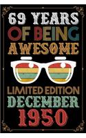 69 Years Of Being Awesome Limited Edition December 1950: Blank Lined Journal, Notebook, Diary, Planner 69 Years Old Gift For Man or Women - Happy 69th Birthday!