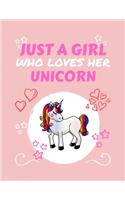 Just A Girl Who Loves Her Unicorn: Blank Book For Writing, Journaling, Doodling or Sketching: 100 Pages, 8.5 x 11. Cute Cover For Girls Who Love Their Unicorn - Perfect Inexpensive Gi