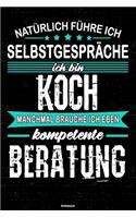 Natürlich führe ich Selbstgespräche ich bin Koch manchmal brauche ich eben kompetente Beratung Notizbuch: Koch Journal DIN A5 liniert 120 Seiten Geschenk