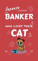A Freakin Awesome Banker Who Loves Their Cat