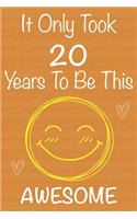 It Only Took 20 Years To Be This Awesome: Gift Book For Someone You Love, Christmas Gift Book, 20 Year Old Birthday Gift, Memory Journal & Beautifull lined pages Notebook