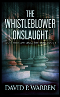 The Whistleblower Onslaught