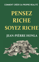 Pensez Riche Soyez Riche: Comment créer sa propre réalité