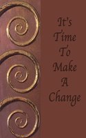 It's Time To Make A Change: Lined Journal Notebook: Soft cover, 110 pages 8.5x11