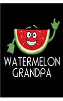 Watermelon Grandpa: Funny Fresh Summer Fruit Lover Gift Notebook for Grandfathers