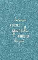 She Leaves A Little Sparkle Wherever She Goes
