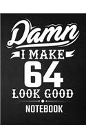 Damn I Make 64 Look Good Notebook