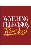 Watching Television Rocks!