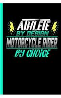 Athlete By Design Motorcycle Rider By Choice
