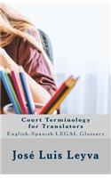 Court Terminology for Translators: English-Spanish Legal Glossary