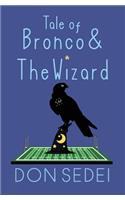 Tale of Bronco & The Wizard