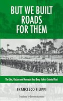 But We Built Roads for Them