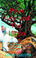 Polar Bear and The Hippo: The Adventures of a Polar Bear in Africa(1 Adventures of a Polar Bear in Africa)