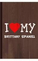 I Love My Brittany Spaniel Dog Breed Journal Notebook