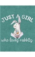 Just a Girl Who Loves Rabbits: Notebook, Journal, Diary or Sketchbook with Wide Ruled Paper