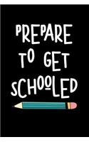 Prepare to Get Schooled