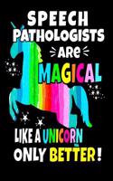 Speech Pathologists Are Magical Like A Unicorn Only Better: Speech Therapists & Speech Teachers Unicorn 18 Month Daily Planner 2019-2020 Calendar Teacher Gifts 79 Pages 8x10