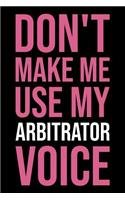 Don't Make Me Use My Arbitrator Voice: Blank Lined Novelty Office Humor Themed Notebook to Write In: With a Versatile Wide Ruled Interior: Pink Text
