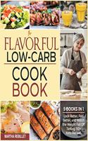 The Flavorful Low-Carb Cookbook [5 books in 1]: Look Better, Feel Better, and Watch the Weight Fall Off Tasting 150+ Keto Recipes