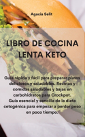 Libro de Cocina Lenta Keto: Guía rápida y fácil para preparar platos deliciosos y saludables. Recetas y comidas saludables y bajas en carbohidratos para Crockpot. Guía esencial