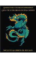 Láminas para colorear imprimibles (Libro de colorear de dragones): Este libro contiene 40 láminas para colorear que se pueden usar para pintarlas, enmarcarlas y / o meditar con ellas. Puede fotocopiarse, imprimirse 