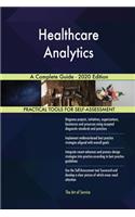 Healthcare Analytics A Complete Guide - 2020 Edition