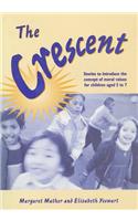 The Crescent: Stories to Introduce the Concept of Moral Values for Children Aged 5 to 7(Lucky Duck Books)