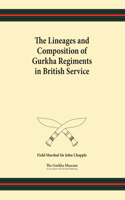 The Lineages and Composition of Gurkha Regiments in British Service