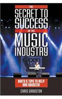 The Secret to Success in the Music Industry