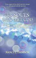 33 Souls Who Met God: Accounts of Atheists, Buddhists, and Christians Who Died and Met the Same God