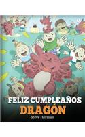¡Feliz Cumpleaños, Dragón!: (Happy Birthday, Dragon!) Un adorable y divertido cuento infantil para enseñar a los niños a celebrar los cumpleaños.(6 My Dragon Books Español)
