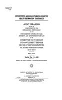 Opportunities and challenges in advancing health information technology: joint hearing before the Subcommittee on Information Technology and the Subcommittee on Health Care, Benefits and Administrative Rules of the Commit