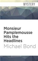 Monsieur Pamplemousse Hits the Headlines