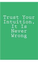 Trust Your Intuition, It Is Never Wrong: Notebook