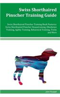 Swiss Shorthaired Pinscher Training Guide Swiss Shorthaired Pinscher Training Book Features: Swiss Shorthaired Pinscher Housetraining, Obedience Training, Agility Training, Behavioral Training, Tricks and More