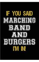 If You Said Marching Band And Burgers I'm In: Blank Lined Notebook Journal