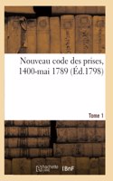 Nouveau Code Des Prises Ou Recueil Des Édits, Déclarations, Lettres Patentes, Arrêts, Ordonnances