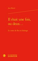 Il Etait Une Fois, Ou Deux...