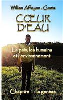 Coeur d'eau: la paix, les humains et l'environnement: Chapitre 1: la genèse