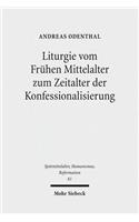 Liturgie vom Fruhen Mittelalter zum Zeitalter der Konfessionalisierung