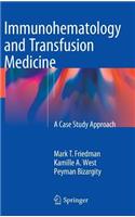 Immunohematology and Transfusion Medicine: A Case Study Approach