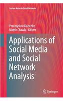 Applications of Social Media and Social Network Analysis