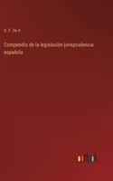 Compendio de la legislación jurisprudencia española