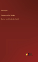 Gesammelte Werke: Zweiter Band: Kinder der Welt II