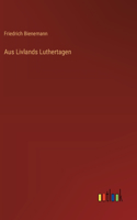 Aus Livlands Luthertagen