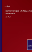 Zusammenstellung der Entscheidungen der Cassationshöfe: Erster Theil