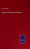Lectures on Colonization and Colonies