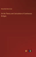 On the Theory and Calculation of Continuous Bridges